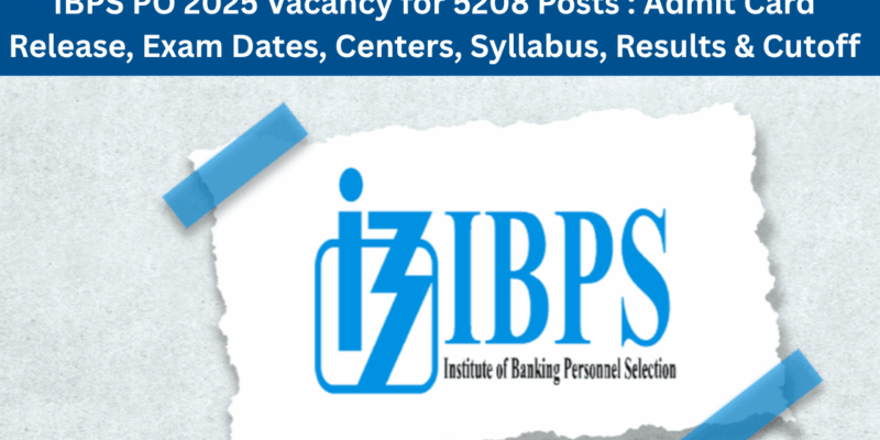 IBPS PO 2025: Latest Updates on Admit Card, Exam Dates, Syllabus, Results & More